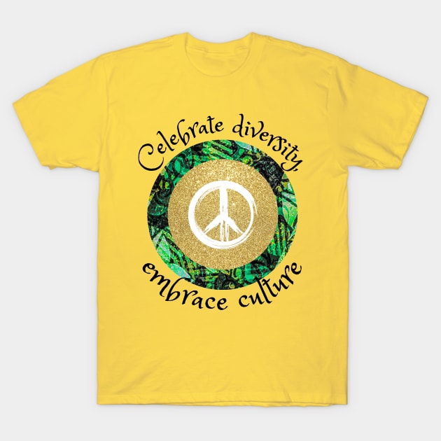 Celebrate diversity, embrace culture, African tribal peace culture T-Shirt by Carmen's